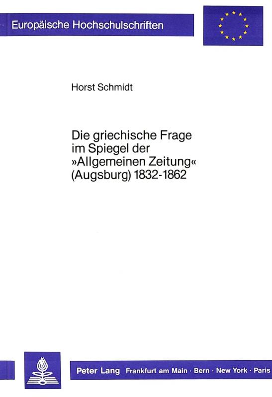 Cover-Bild Die griechische Frage im Spiegel der «Allgemeinen Zeitung» (Augsburg) 1832-1862