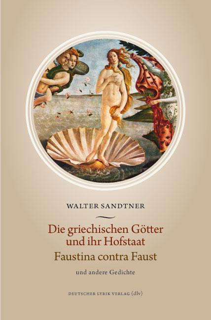 Cover-Bild Die griechischen Götter und ihr Hofstaat – Faustina contra Faust und andere Gedichte