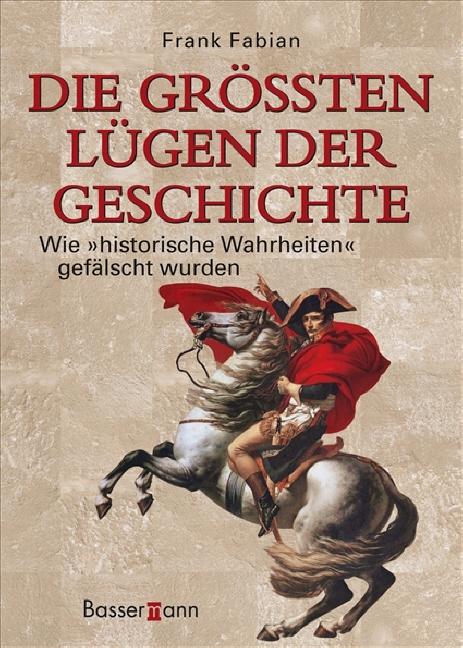 Cover-Bild Die größten Lügen der Geschichte