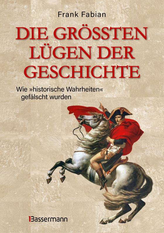 Cover-Bild Die größten Lügen der Geschichte