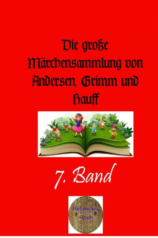 Cover-Bild Die große Märchensammlung von Andersen, Grimm und Hauff / Die große Märchensammlung von Andersen, Grimm und Hauff, 7. Band