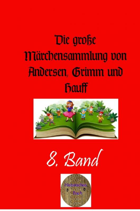 Cover-Bild Die große Märchensammlung von Andersen, Grimm und Hauff / Die große Märchensammlung von Andersen, Grimm und Hauff , 8. Band