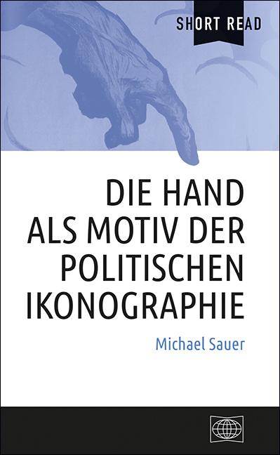 Cover-Bild Die Hand als Motiv der politischen Ikonographie