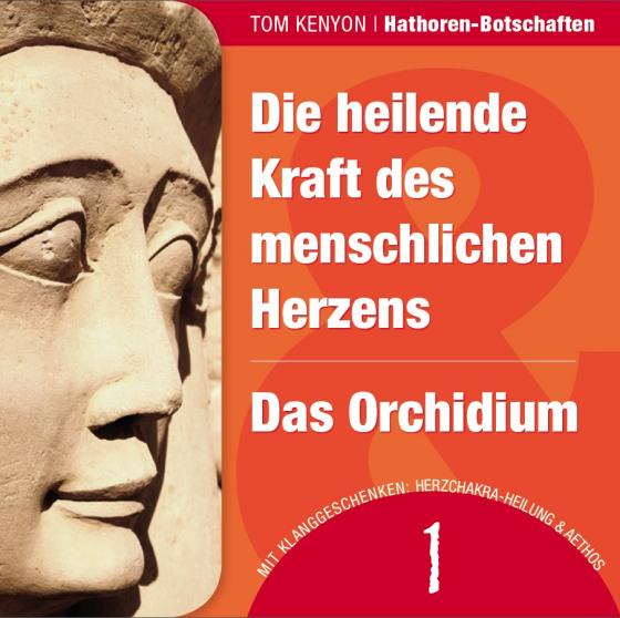 Cover-Bild Die heilende Kraft des menschlichen Herzens & Das Orchidium