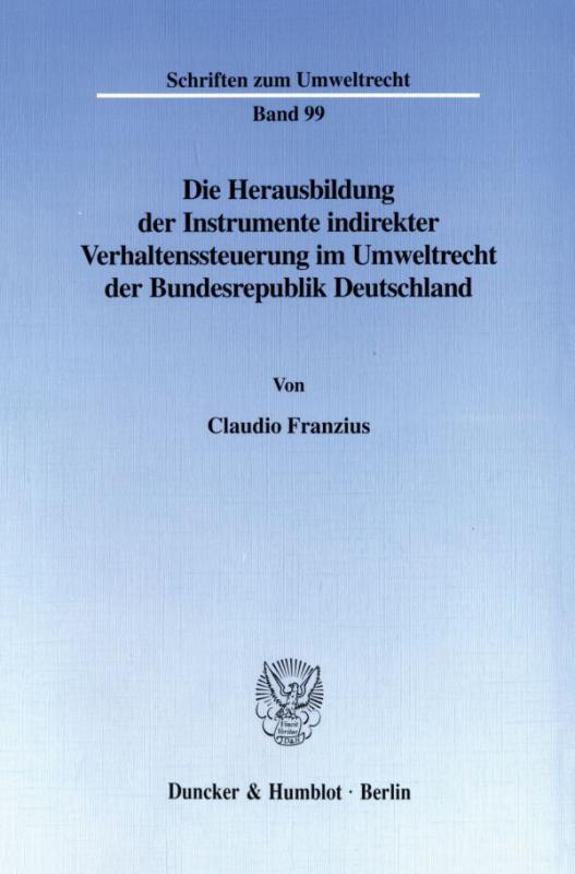 Cover-Bild Die Herausbildung der Instrumente indirekter Verhaltenssteuerung im Umweltrecht der Bundesrepublik Deutschland.