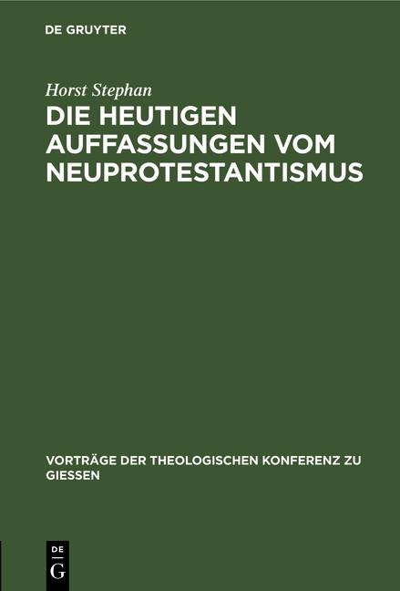 Cover-Bild Die heutigen Auffassungen vom Neuprotestantismus