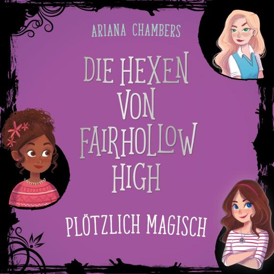 Cover-Bild Die Hexen von Fairhollow High 1: Plötzlich magisch