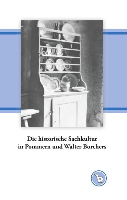Cover-Bild Die historische Sachkultur in Pommern und Walter Borchers