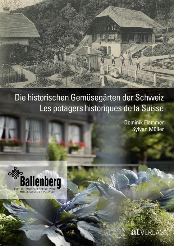 Cover-Bild Die historischen Gemüsegärten der Schweiz Les potagers historiques de la Suisse