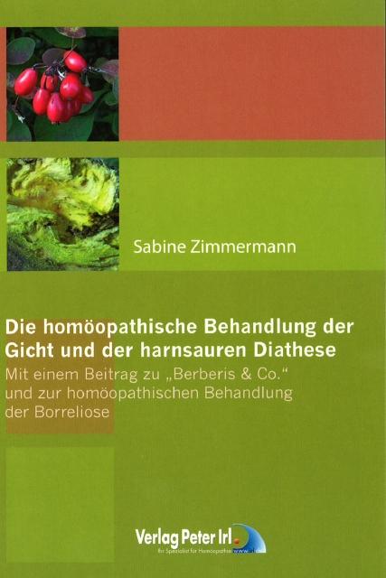 Cover-Bild Die homöopathische Behandlung der Gicht und der harnsauren Diathese - Mit einem Beitrag zu Berberis & co. und zur homöopathischen Behandlung der Borreliose