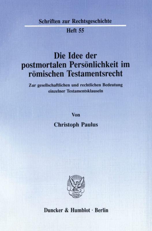 Cover-Bild Die Idee der postmortalen Persönlichkeit im römischen Testamentsrecht.