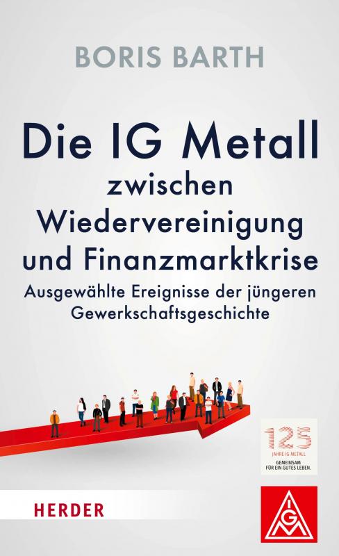 Cover-Bild Die IG Metall zwischen Wiedervereinigung und Finanzkrise