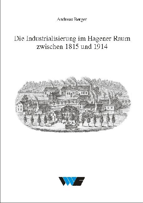 Cover-Bild Die Industrialisierung im Hagener Raum zwischen 1815 und 1914