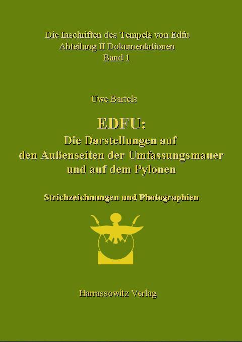 Cover-Bild Die Inschriften des Tempels von Edfu / Edfu: Die Darstellungen auf den Außenseiten der Umfassungsmauer und auf den Pylonen. Abteilung II Dokumentation