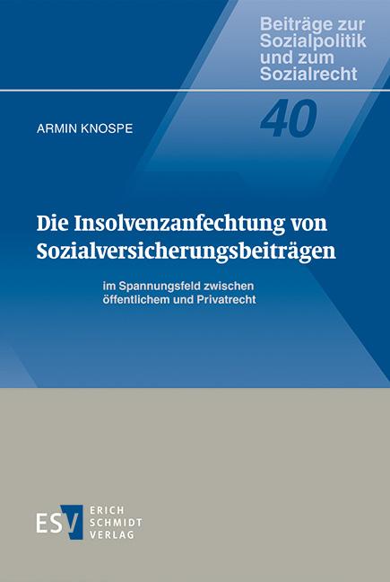 Cover-Bild Die Insolvenzanfechtung von Sozialversicherungsbeiträgen im Spannungsfeld zwischen öffentlichem und Privatrecht