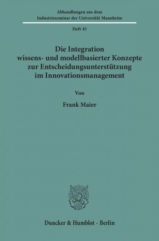 Cover-Bild Die Integration wissens- und modellbasierter Konzepte zur Entscheidungsunterstützung im Innovationsmanagement.