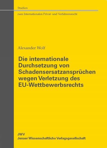 Cover-Bild Die internationale Durchsetzung von Schadensersatzansprüchen wegen Verletzung des EU-Wettbewerbsrechts