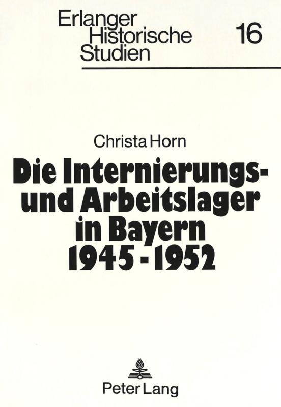 Cover-Bild Die Internierungs- und Arbeitslager in Bayern 1945 - 1952