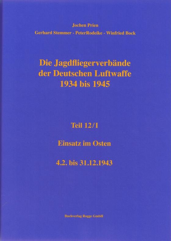 Cover-Bild Die Jagdfliegerverbände der Deutschen Luftwaffe 1934-1945 Teil 12 / I