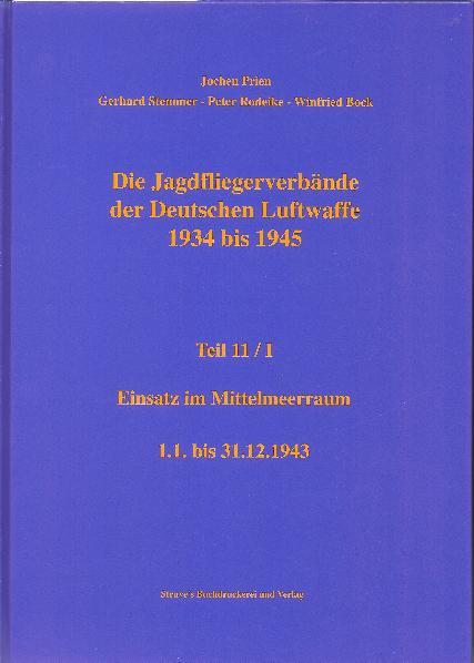 Cover-Bild Die Jagdfliegerverbände der Deutschen Luftwaffe 1934 bis 1945 / Die Jagdfliegerverbände der Deutschen Luftwaffe 1934 bis 1945 Teil 11/I