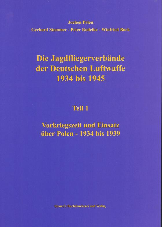 Cover-Bild Die Jagdfliegerverbände der Deutschen Luftwaffe 1934 bis 1945 / Die Jagdfliegerverbände der Deutschen Luftwaffe 1934 bis 1945 Teil 1