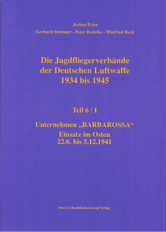 Cover-Bild Die Jagdfliegerverbände der Deutschen Luftwaffe 1934 bis 1945 / Die Jagdfliegerverbände der Deutschen Luftwaffe 1934 bis 1945 Teil 6/I