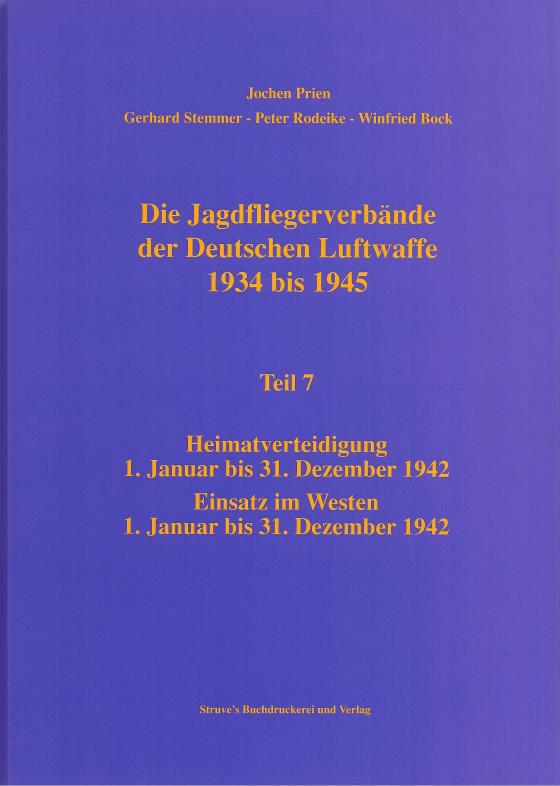 Cover-Bild Die Jagdfliegerverbände der Deutschen Luftwaffe 1934 bis 1945 / Die Jagdfliegerverbände der Deutschen Luftwaffe 1934 bis 1945 Teil 7