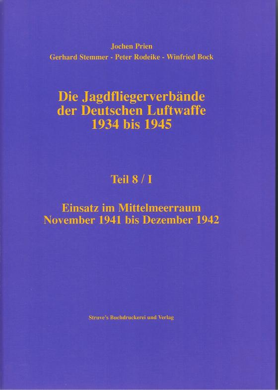 Cover-Bild Die Jagdfliegerverbände der Deutschen Luftwaffe 1934 bis 1945 / Die Jagdfliegerverbände der Deutschen Luftwaffe 1934 bis 1945 Teil 8/I