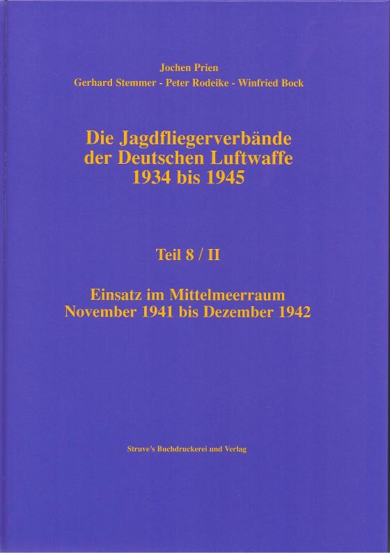 Cover-Bild Die Jagdfliegerverbände der Deutschen Luftwaffe 1934 bis 1945 / Die Jagdfliegerverbände der Deutschen Luftwaffe 1934 bis 1945 Teil 8/II