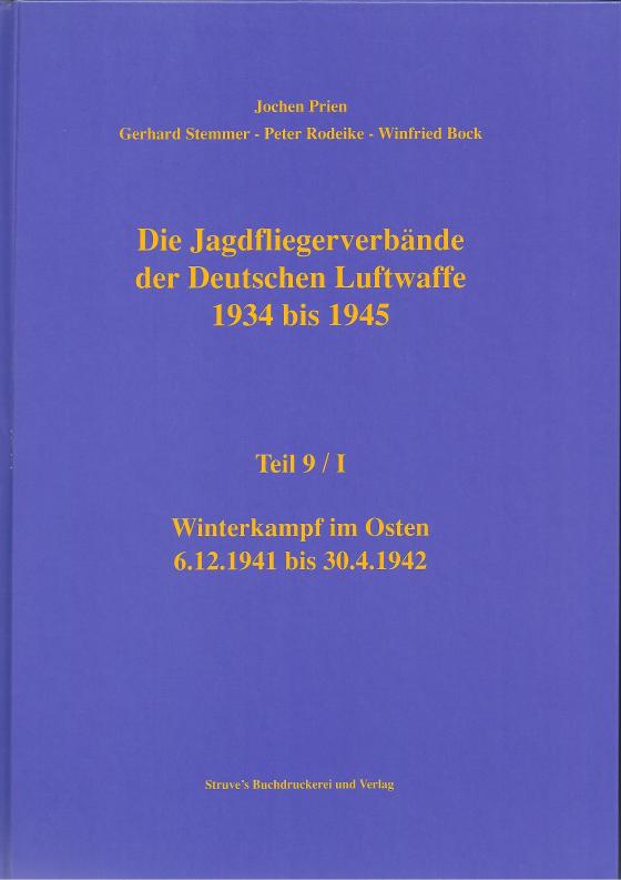 Cover-Bild Die Jagdfliegerverbände der Deutschen Luftwaffe 1934 bis 1945 / Die Jagdfliegerverbände der Deutschen Luftwaffe 1934 bis 1945 Teil 9/I