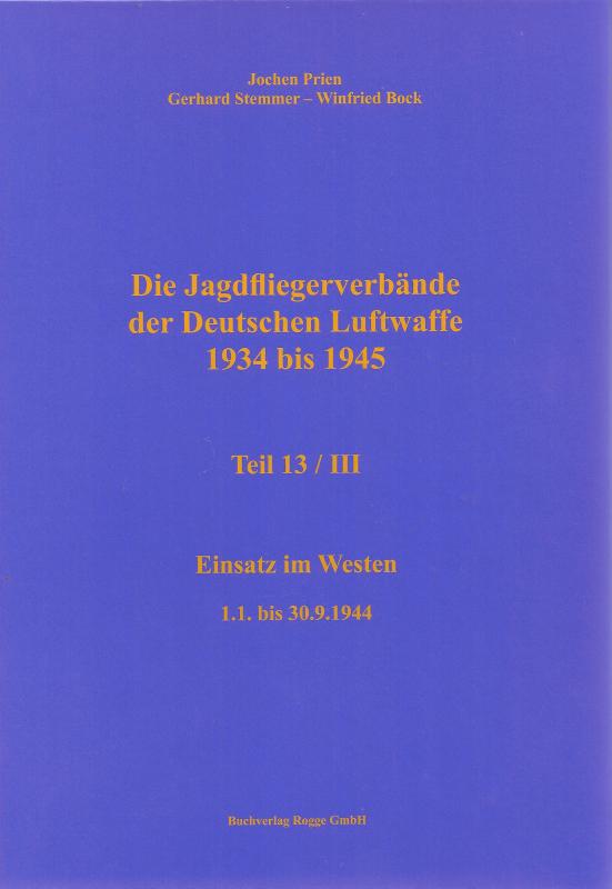 Cover-Bild Die Jagdfliegerverbände der Deutschen Luftwaffe 1934 bis 1945 Teil 13 / III