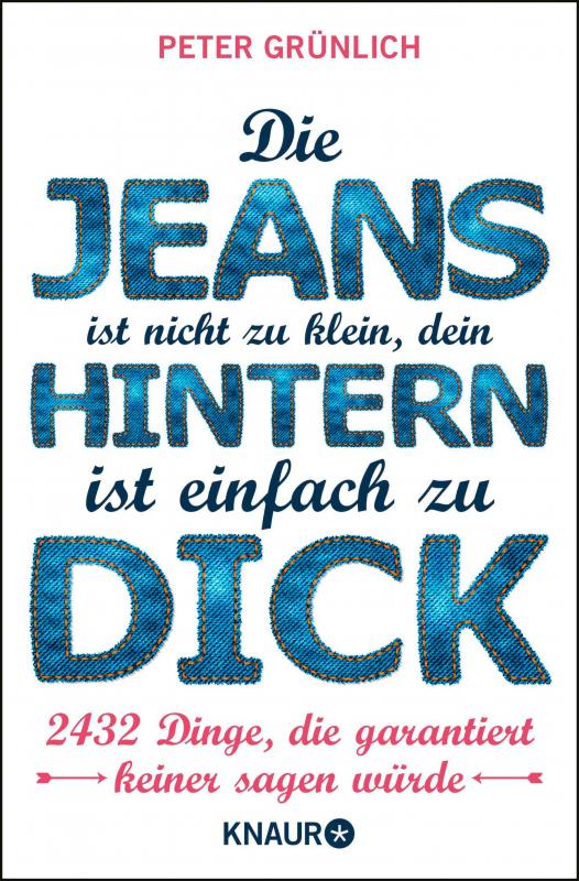 Cover-Bild Die Jeans ist nicht zu klein, dein Hintern ist einfach zu dick