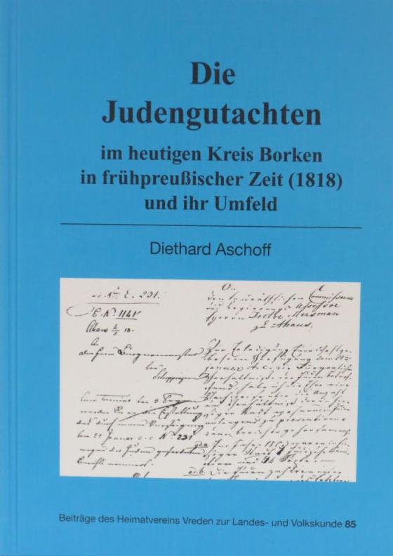 Cover-Bild Die Judengutachten im heutigen Kreis Borken in frühpreußischer Zeit (1818) und ihr Umfeld