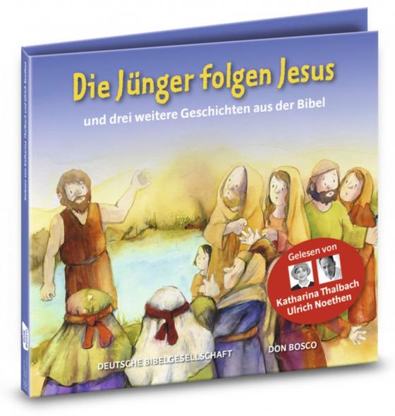 Cover-Bild Die Jünger folgen Jesus und drei weitere Geschichten aus der Bibel. Gelesen von Katharina Thalbach und Ulrich Noethen