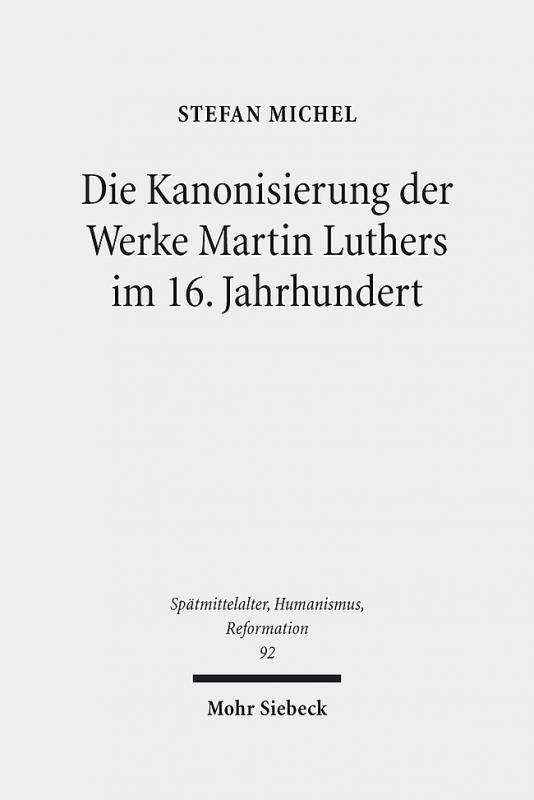 Cover-Bild Die Kanonisierung der Werke Martin Luthers im 16. Jahrhundert