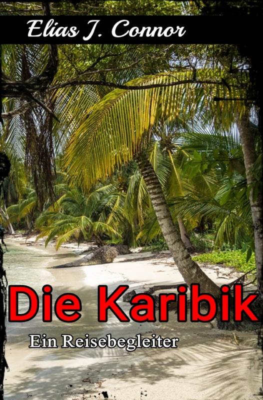 Cover-Bild Die Karibik - Ein Reisebegleiter