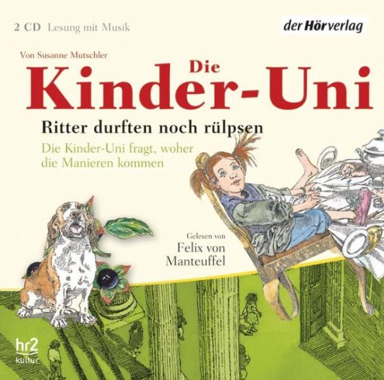 Cover-Bild Die Kinder-Uni. Ritter durften noch rülpsen