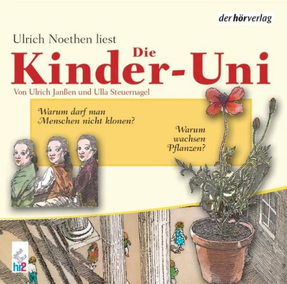 Cover-Bild Die Kinder-Uni. Warum darf man Menschen nicht klonen? Warum wachsen Pflanzen?