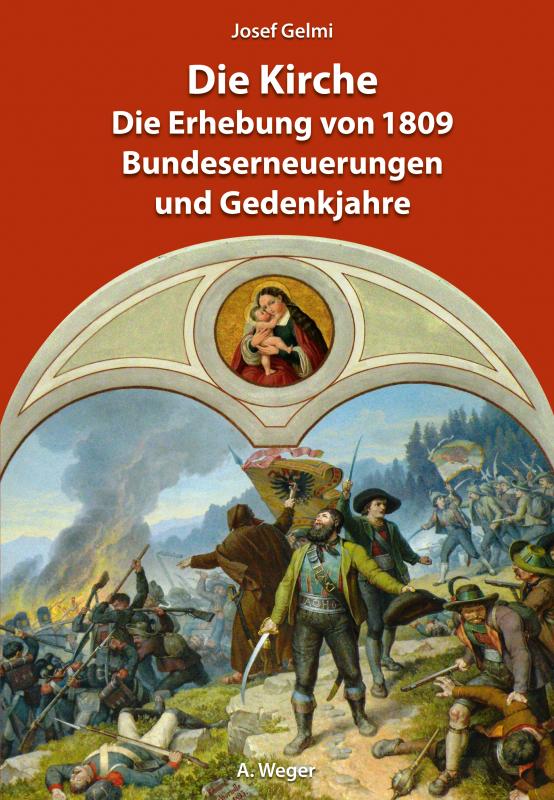 Cover-Bild Die Kirche. Die Erhebung von 1809, Bundeserneuerungen und Gedenkjahre