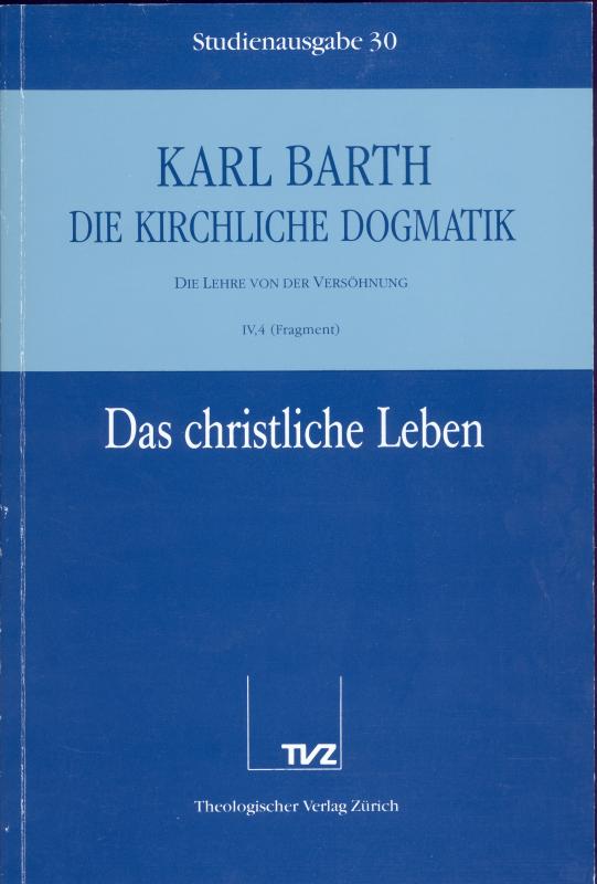 Cover-Bild Die Kirchliche Dogmatik. Studienausgabe / Karl Barth: Die Kirchliche Dogmatik. Studienausgabe