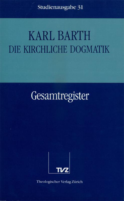 Cover-Bild Die Kirchliche Dogmatik. Studienausgabe / Karl Barth: Die Kirchliche Dogmatik. Studienausgabe