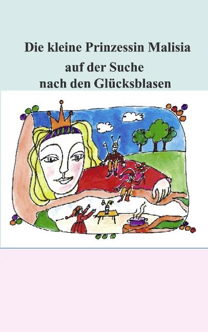 Cover-Bild Die kleine Prinzessin Malisia auf der Suche nach den Glücksblasen