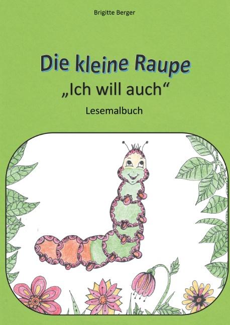 Cover-Bild Die kleine Raupe "Ich will auch"