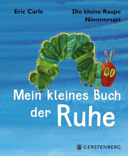 Cover-Bild Die kleine Raupe Nimmersatt - Mein kleines Buch der Ruhe