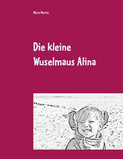 Cover-Bild Die kleine Wuselmaus Alina