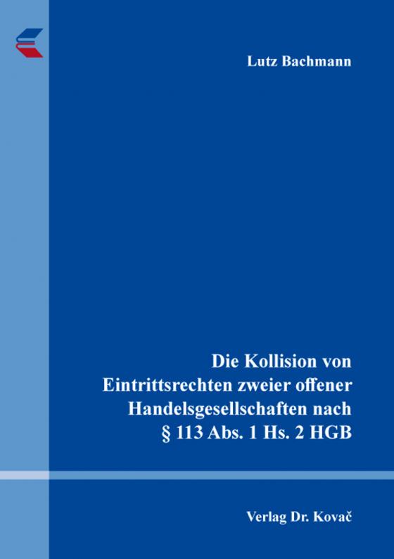 Cover-Bild Die Kollision von Eintrittsrechten zweier offener Handelsgesellschaften nach § 113 Abs. 1 Hs. 2 HGB