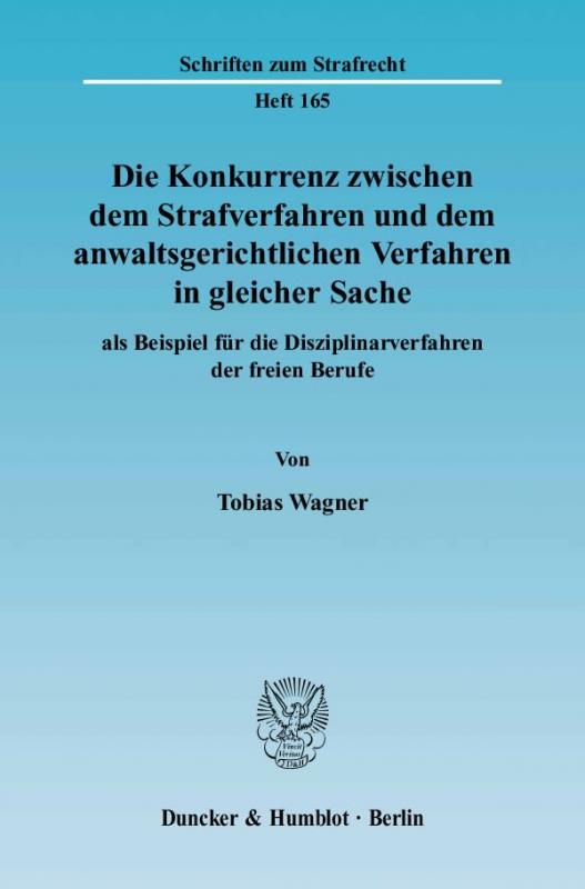 Cover-Bild Die Konkurrenz zwischen dem Strafverfahren und dem anwaltsgerichtlichen Verfahren in gleicher Sache