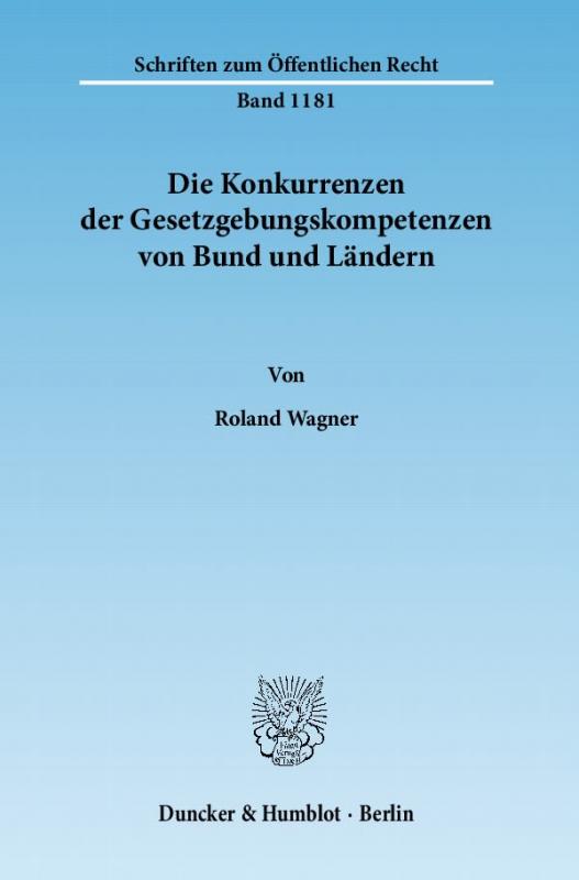 Cover-Bild Die Konkurrenzen der Gesetzgebungskompetenzen von Bund und Ländern.