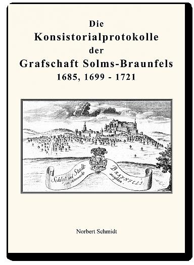 Cover-Bild Die Konsistorialprotokolle der Grafschaft Solms-Braunfels 1685, 1699 - 1721