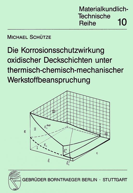 Cover-Bild Die Korrosionsschutzwirkung oxidischer Deckschichten unter thermisch-chemisch-mechanischer Werkstoffbeanspruchung